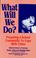 Cover of: What will we do?