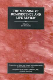 The meaning of reminiscence and life review by Jon Hendricks