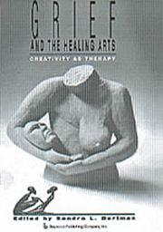 Cover of: Grief and the Healing Arts: Creativity As Therapy (Death, Value and Meaning)