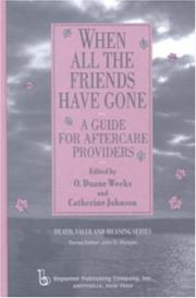 Cover of: When All the Friends Have Gone: A Guide for Aftercare Providers (Death, Value and Meaning)