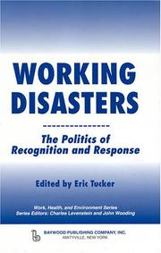 Cover of: Working Disasters: The Politics of Recognition and Response (Work, Health and Environment) (Work, Health and Environment Series, Series Editors, Charles Levenstein and John Wooding)