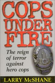 Cover of: Cops under fire: the reign of terror against hero cops required to use force in the line of duty