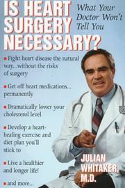 Cover of: Is Heart Surgery Necessary?: What Your Doctor Won't Tell You
