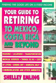 Cover of: Your guide to retiring to Mexico, Costa Rica, and beyond: finding the good life on a fixed income