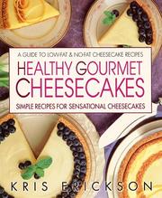 Cover of: Healthy gourmet cheesecakes by Kris Erickson