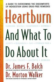 Cover of: Heartburn and what to do about it: a guide to overcoming the discomforts of indigestion using drug free remedies