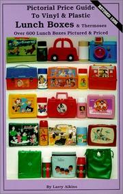 Pictorial price guide to vinyl & plastic lunch boxes & thermoses by Larry Aikins