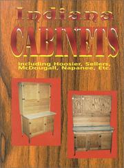 Cover of: Indiana Cabinets Including Hoosier, Sellers, McDougall, Napanee, Etc.