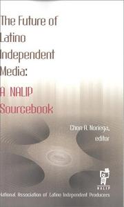 Cover of: The Future of Latino independent media: a NALIP sourcebook
