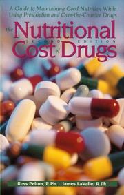 Cover of: The Nutritional Cost Of Drugs: A Guide To Maintaining Good Nutrition While Using Prescription And Over-The-Counter Drugs