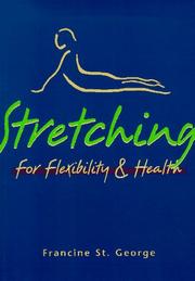 Cover of: Stretching for flexibility & health by Francine St George