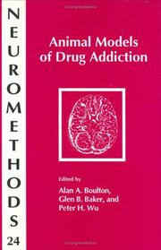 Cover of: Animal models of drug addiction by edited by Alan A. Boulton, Glen B. Baker, and Peter H. Wu.