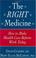Cover of: The right medicine