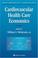 Cover of: Cardiovascular Health Care Economics (Contemporary Cardiology)