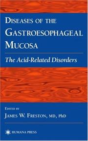Diseases of the Gastroesophageal Mucosa by James W. Freston