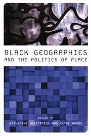 Cover of: Black Geographies and the Politics of Place