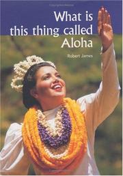 Cover of: What is This Thing Called Aloha? by Robert James