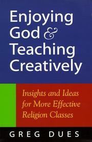 Cover of: Enjoying God & teaching creatively: insights and ideas for more effective religion classes