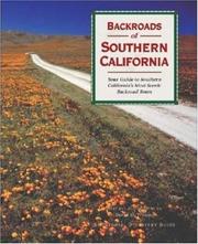 Cover of: Backroads of southern California: your guide to southern California's most scenic backroad adventures