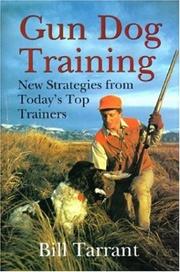 Cover of: Gun dog training: new strategies from today's top trainers