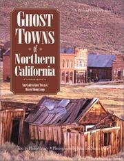 Cover of: Ghost towns of Northern California: your guide to ghost towns and historic mining camps