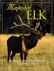 Cover of: Majestic Elk: The Ultimate Tribute to North America's Greatest Game Aminal (Majestic Wildlife Library)