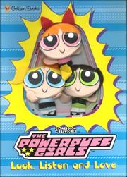 Cover of: Look, Listen and Love: With Finger Puppets (Powerpuff Girls)