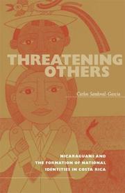 Cover of: Threatening others: Nicaraguans and the formation of national identities in Costa Rica