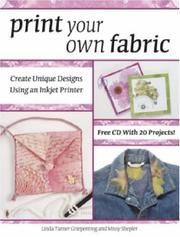 Print your own fabric by Linda Turner Griepentrog, Missy Shepler