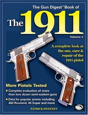 Cover of: The Gun Digest Book Of The 1911: A Complete look At The Use, Care & Repair of the 1911 Pistol, Vol. 2