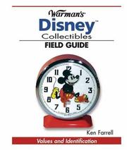 Cover of: Warman's Disney Collectibles Field Guide: Values And Identification (Warmans Disney Collectibles Field Guide)