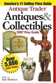 Cover of: Antique Trader Antiques & Collectibles Price Guide 2007 (Antique Trader Antiques and Collectibles Price Guide) by Kyle Husfloen