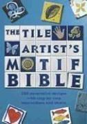 Cover of: Tile Artists Motif Bible: 200 Decorative Designs With Step-by-step Instructions and Charts