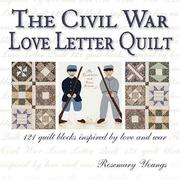 Cover of: The Civil War Love Letter Quilt | Rosemary Youngs