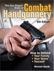 Cover of: The Gun Digest Book of Combat Handgunnery by Massad F. Ayoob