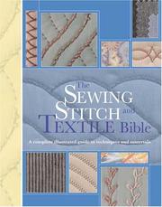 Cover of: The Sewing Stitch and Textile Bible: A Complete Illustrated Guide to Techniques & Materials