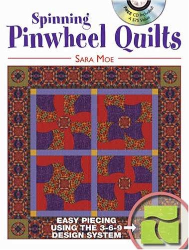 Spinning Pinwheel Quilts: Easy Piecing Using The 3 6 9 Design System book cover