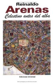 Cover of: Celestino antes del alba by Reinaldo Arenas