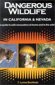 Cover of: Dangerous Wildlife in California & Nevada: A Guide to Safe Encounters At Home and in the Wild