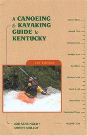 Cover of: A Canoeing & Kayaking Guide to Kentucky, 5th (Canoeing & Kayaking Guides - Menasha) by Bob Sehlinger, Johnny Molloy