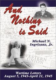 Cover of: And nothing is said: wartime letters, August 5, 1943-April 21, 1945