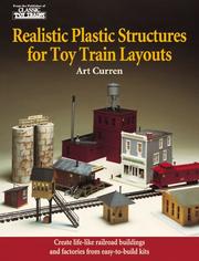 Cover of: Realistic plastic structures for toy train layouts by Art Curren