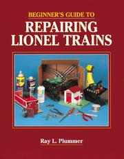 Cover of: Beginner's guide to repairing Lionel trains by Ray L. Plummer, Ray L. Plummer