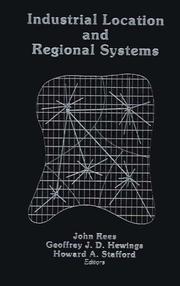 Cover of: Industrial location and regional systems by John Rees, Geoffrey J.D. Hewings, and Howard A. Stafford, editors.