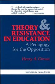 Cover of: Theory and resistance in education: a pedagogy for the opposition