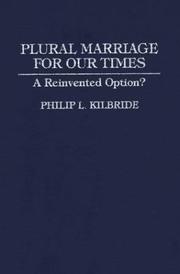 Cover of: Plural marriage for our times | Philip Leroy Kilbride