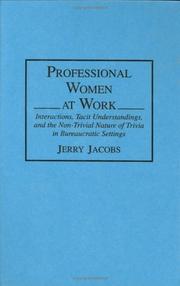 Cover of: Professional women at work: interactions, tacit understandings, and the non-trivial nature of trivia in bureaucratic settings