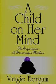 Cover of: A child on her mind: the experience of becoming a mother