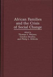Cover of: African families and the crisis of social change by edited by Thomas S. Weisner, Candice Bradley, and Philip L. Kilbride in collaboration with A.B.C. Ocholla-Ayayo, Joshua Akong'a, and Simiyu Wandibba.