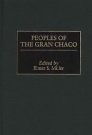 Peoples of the Gran Chaco by Elmer S. Miller